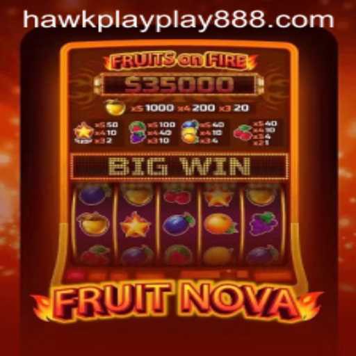 Exploring the Exciting Realm of FruitNova with Hawkplay 888