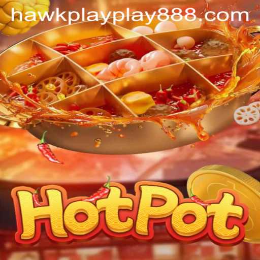 Discover the Thrilling World of Hotpot in Hawkplay 888
