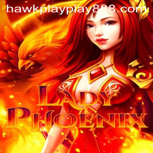 Exploring the Exciting World of LadyPhoenix with Hawkplay 888