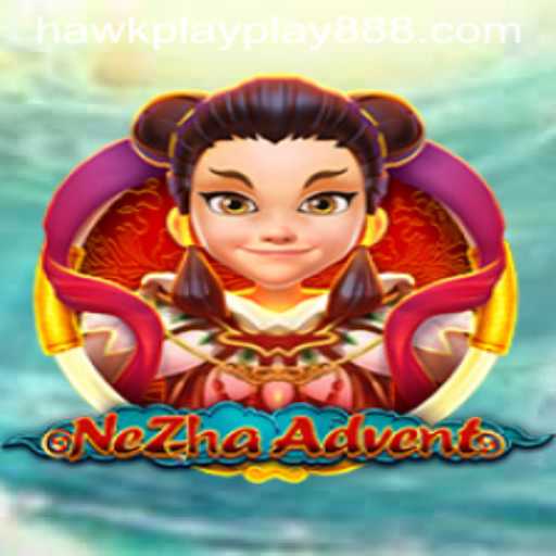 Discover the World of NeZhaAdvent with Hawkplay 888