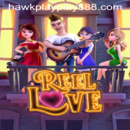Discover the Exciting World of ReelLove with Hawkplay 888