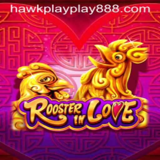 Discover the Enchanting World of RoosterInLove and Its Hawkplay 888 Feature