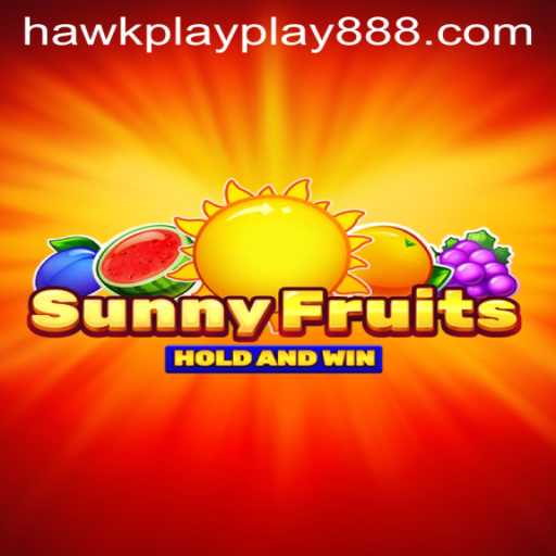 Discover the Thrills of SunnyFruits: A Game Under the Spotlight with Hawkplay 888